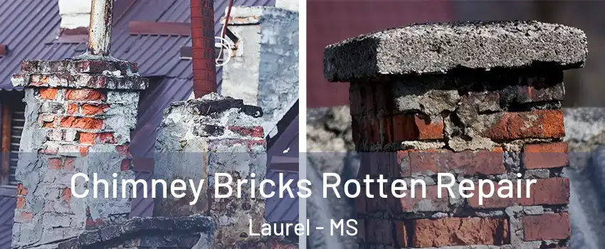  Chimney Bricks Rotten Repair Laurel - MS