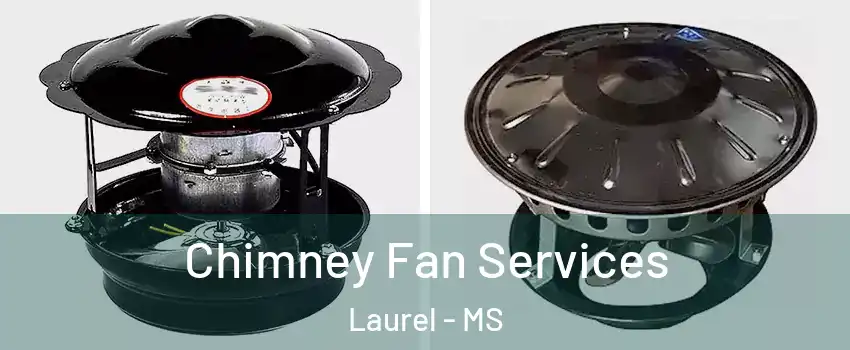  Chimney Fan Services Laurel - MS