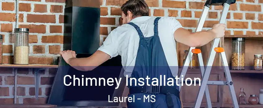  Chimney Installation Laurel - MS