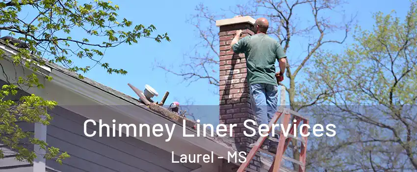  Chimney Liner Services Laurel - MS