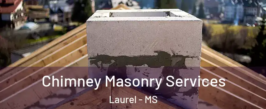  Chimney Masonry Services Laurel - MS