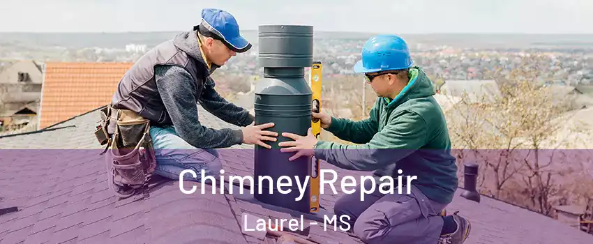  Chimney Repair Laurel - MS