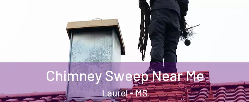  Chimney Sweep Near Me Laurel - MS