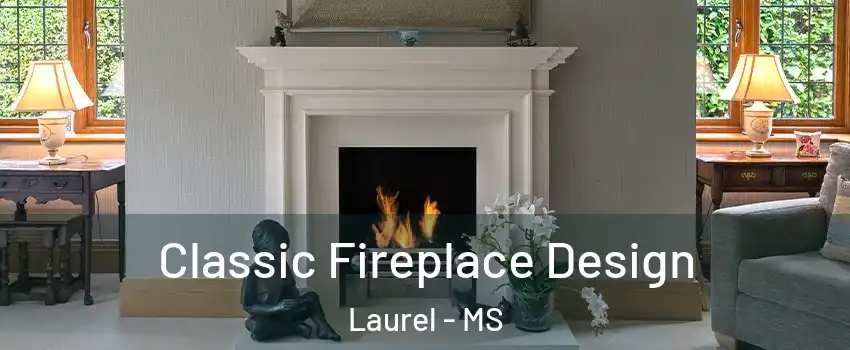  Classic Fireplace Design Laurel - MS