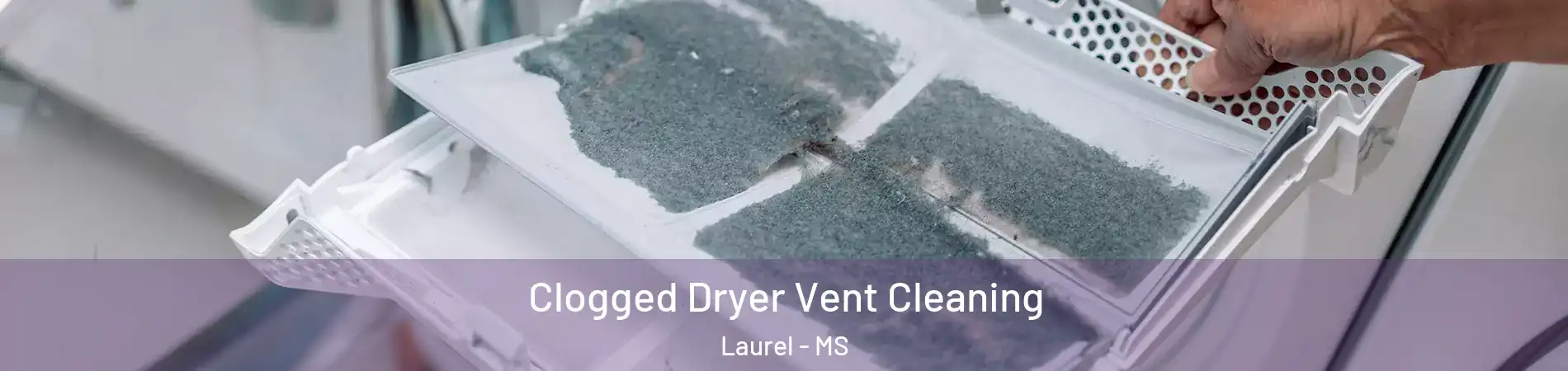  Clogged Dryer Vent Cleaning Laurel - MS