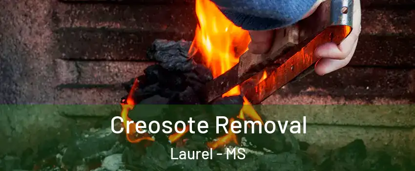 Creosote Removal Laurel - MS