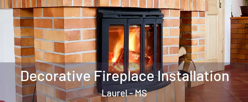  Decorative Fireplace Installation Laurel - MS