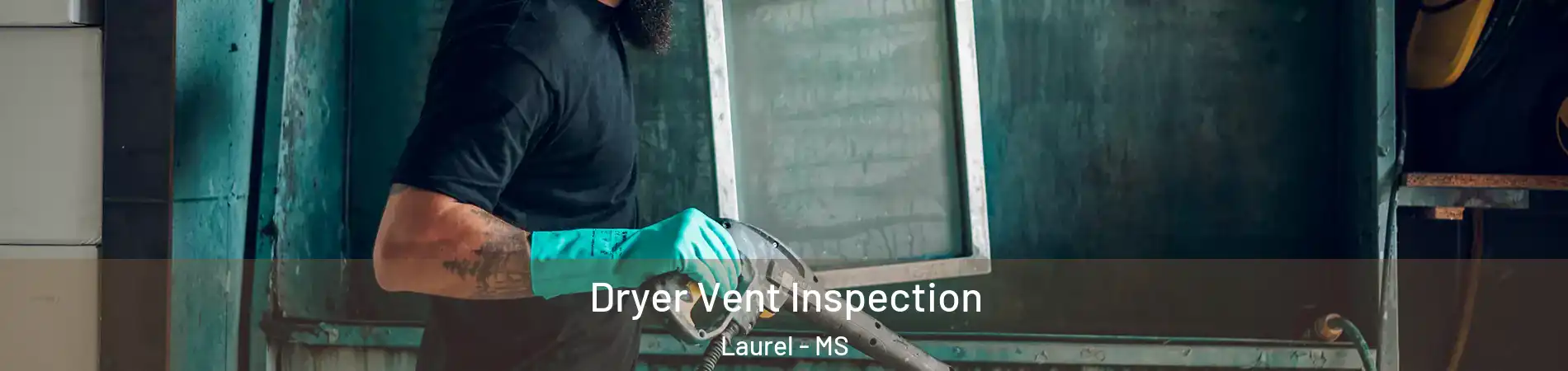  Dryer Vent Inspection Laurel - MS
