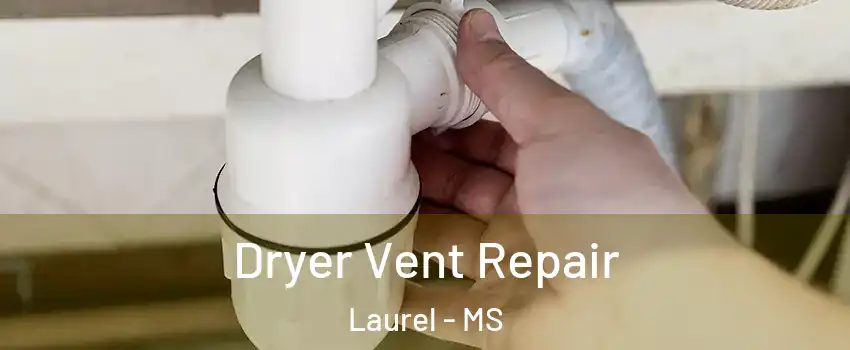  Dryer Vent Repair Laurel - MS