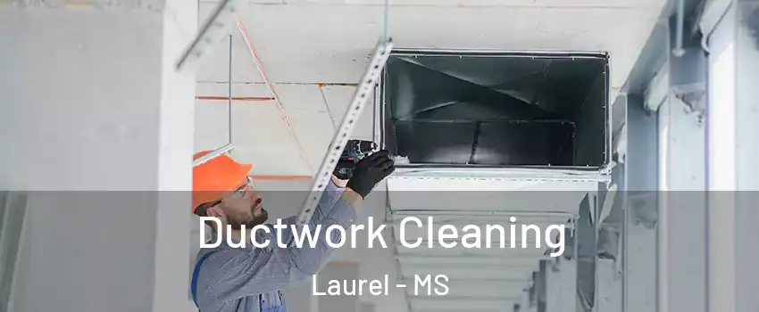  Ductwork Cleaning Laurel - MS