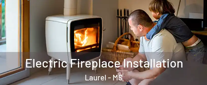  Electric Fireplace Installation Laurel - MS