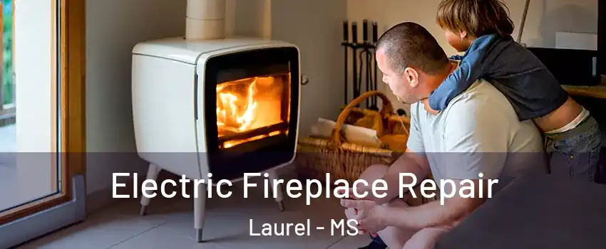  Electric Fireplace Repair Laurel - MS