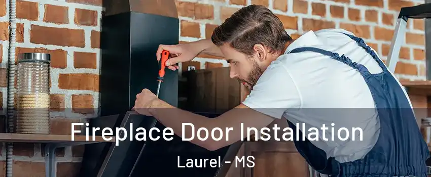  Fireplace Door Installation Laurel - MS