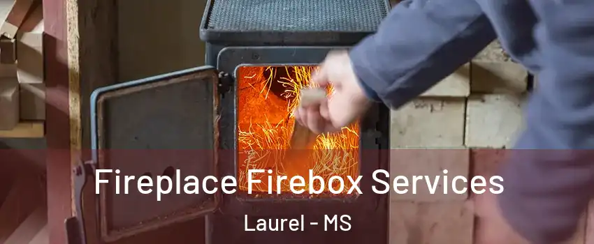  Fireplace Firebox Services Laurel - MS