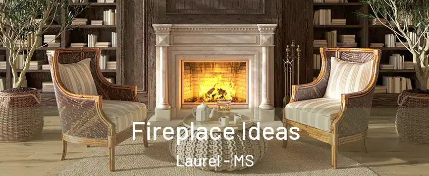  Fireplace Ideas Laurel - MS