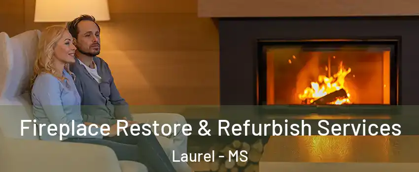  Fireplace Restore & Refurbish Services Laurel - MS