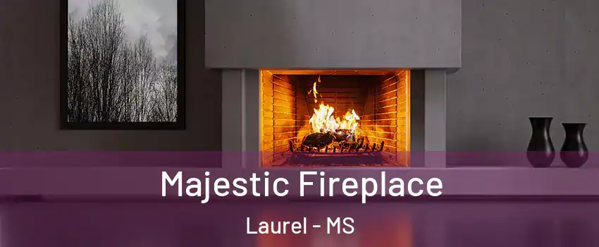  Majestic Fireplace Laurel - MS