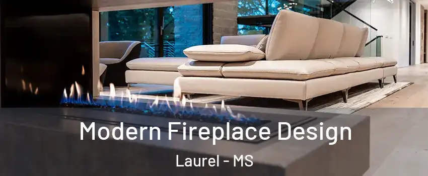  Modern Fireplace Design Laurel - MS