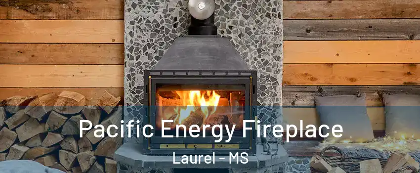  Pacific Energy Fireplace Laurel - MS