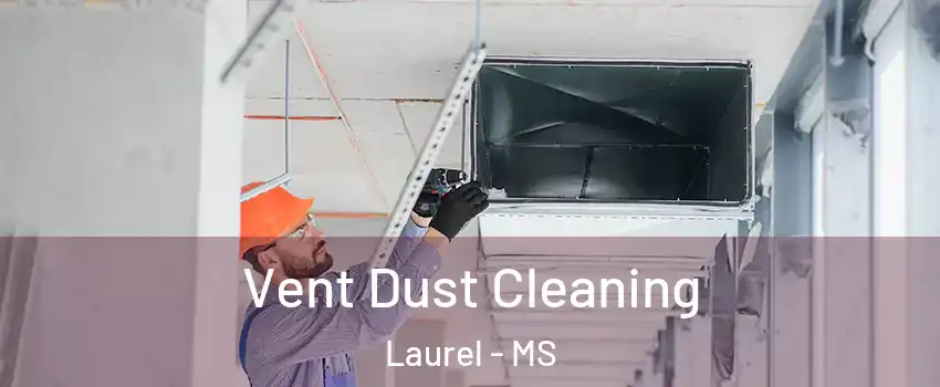  Vent Dust Cleaning Laurel - MS