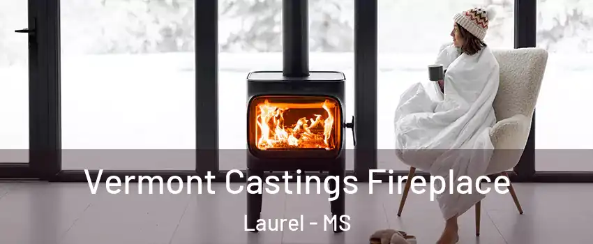  Vermont Castings Fireplace Laurel - MS