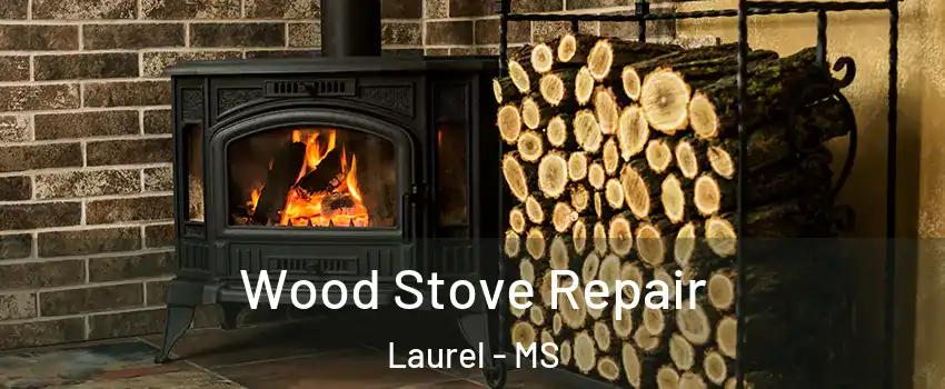  Wood Stove Repair Laurel - MS